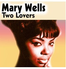 Mary Wells - Two Lovers