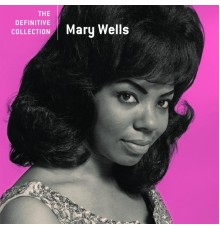 Mary Wells - The Definitive Collection