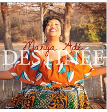 Marya Adé - Destinée