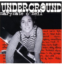 Marykate O'Neil - Underground