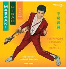 Masaaki Hirao & His All Stars Wagon - Nippon Rock'n'Roll - The Birth Of Japanese Rokabirii