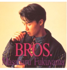 Masaharu Fukuyama - Bros.