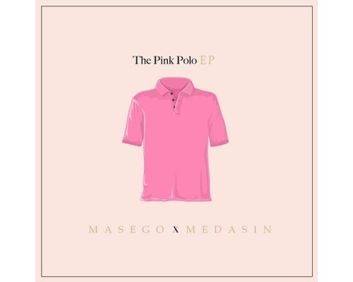 Masego and Medasin - The Pink Polo EP Masego and Medasin - The Pink Polo EP