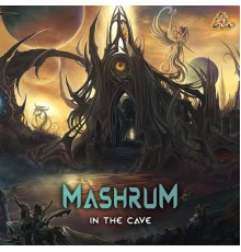 Mashrum - In The Cave