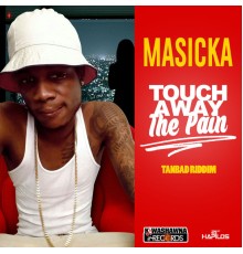 Masicka - Touch Away the Pain