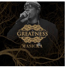 Masicka - Greatness