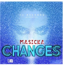 Masicka - Changes