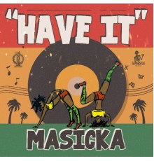 Masicka - Have It