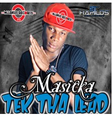 Masicka - Tek Tha Lead