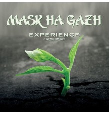 Mask ha Gazh - Experience