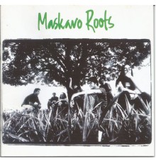 Maskavo Roots - Maskavo Roots