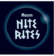 Mason - Nite Rites (Original Mix)