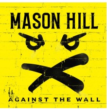 Mason Hill - Against the Wall