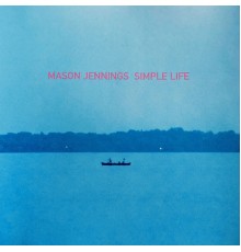 Mason Jennings - Simple Life