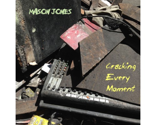 Mason Jones - Cracking Every Moment