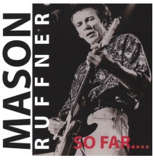 Mason Ruffner - So Far