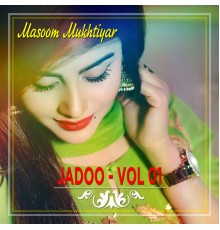 Masoom Mukhtiyar - Jadoo, Vol. 01