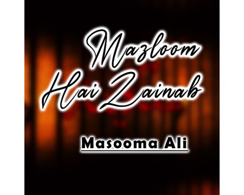 Masooma Ali - Mazloom Hai Zainab