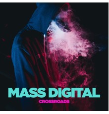 Mass Digital - Crossroads