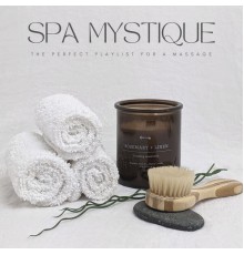 Massagely Musicton, Spa Music Collective, Spa Music Bliss - Spa Mystique: The Perfect Playlist For A Massage