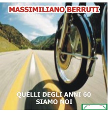 Massimiliano Berruti - Quelli degli anni 60