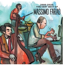 Massimo Faraò Trio, Jimmy Cobb Italian Trio - 2000 - 2020: The Very Best of Massimo Faraò (Remastered)