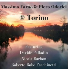 Massimo Faraò & Piero Odorici feat. Davide Palladin, Nicola Barbon & Roberto Bobo Facchinetti - @ Torino