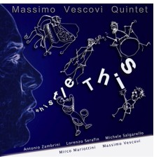 Massimo Vescovi Quintet - Whislte this