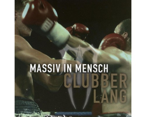 Massiv In Mensch - Clubber Lang Massiv In Mensch - Clubber Lang