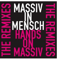 Massiv In Mensch - Hands On Massiv - The Remixes