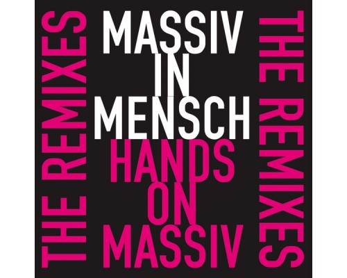 Massiv In Mensch - Hands On Massiv - The Remixes Massiv In Mensch - Hands On Massiv - The Remixes