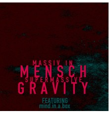 Massiv In Mensch - Supermassive Gravity