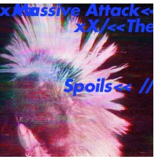 Massive Attack - The Spoils