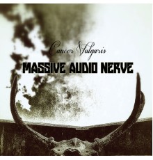 Massive Audio Nerve - Cancer Vulgaris