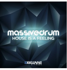 Massivedrum - House Is a Feeling