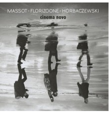 Massot / Florizoone / Horbaczewski - Cinema novo