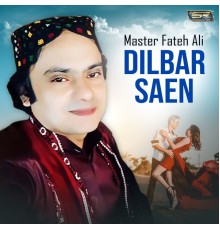 Master Fateh Ali - Dilbar Saen