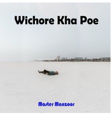 Master Manzoor and G.M Production - Wichore Kha Poe