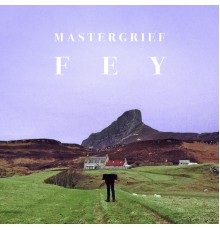 Mastergrief - Fey