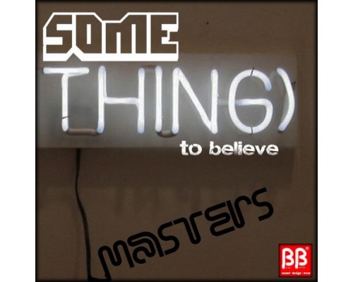 Masters - Something To Believe