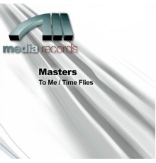 Masters - To Me / Time Flies