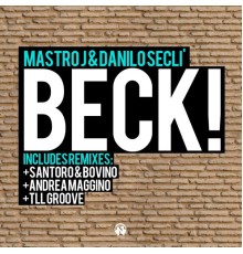 Mastro J, Danilo Seclì - Beck!