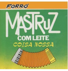 Mastruz Com Leite - Coisa Nossa