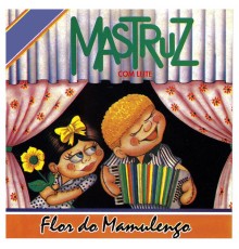Mastruz Com Leite - Flor do Mamulengo