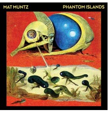 Mat Muntz - Phantom Islands