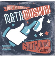 Matamoska! - Slacktivist Swing!