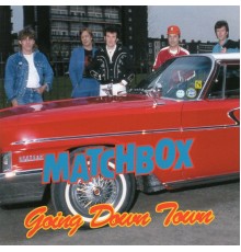 Matchbox - Going Down Town