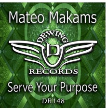 Mateo Makams - Serve Your Purpose