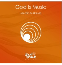 Mateo Makams - God Is Music