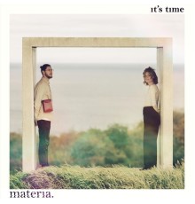 Materia - It's Time